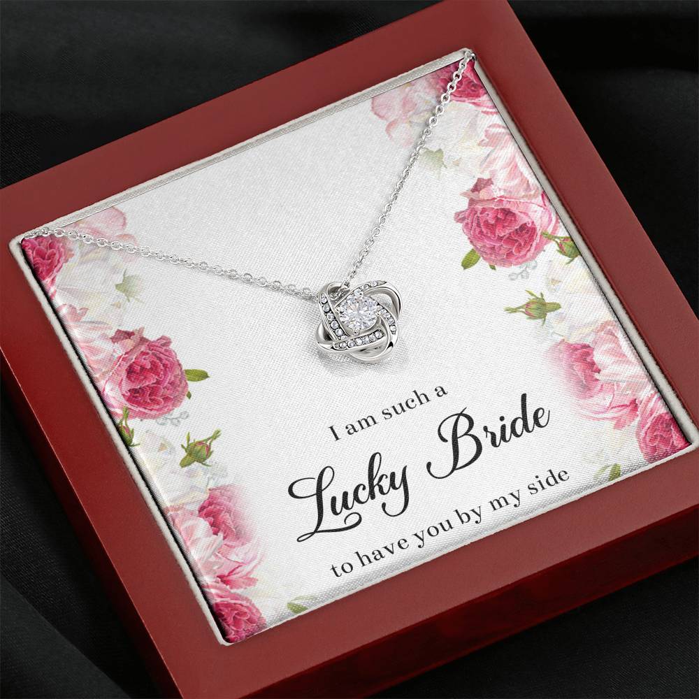 To My Bridesmaid Gifts, I Am Lucky To Have You, Love Knot Necklace For Women, Wedding Day Thank You Ideas From Bride