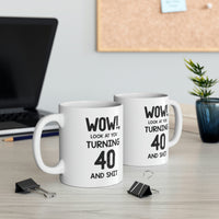 Load image into Gallery viewer, 40th Birthday Funny Coffee Mug - Wow! Look At You Turning 40 | Milestone Birthday Gift

