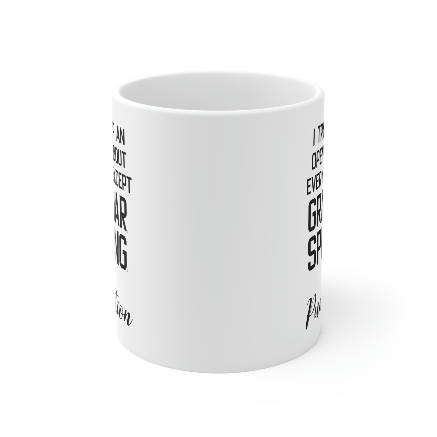 Funny English Teacher Mug - I Try To Keep An Open Mind About Everything Except Grammar, Spelling, And Punctuation - 11oz Coffee Mugs