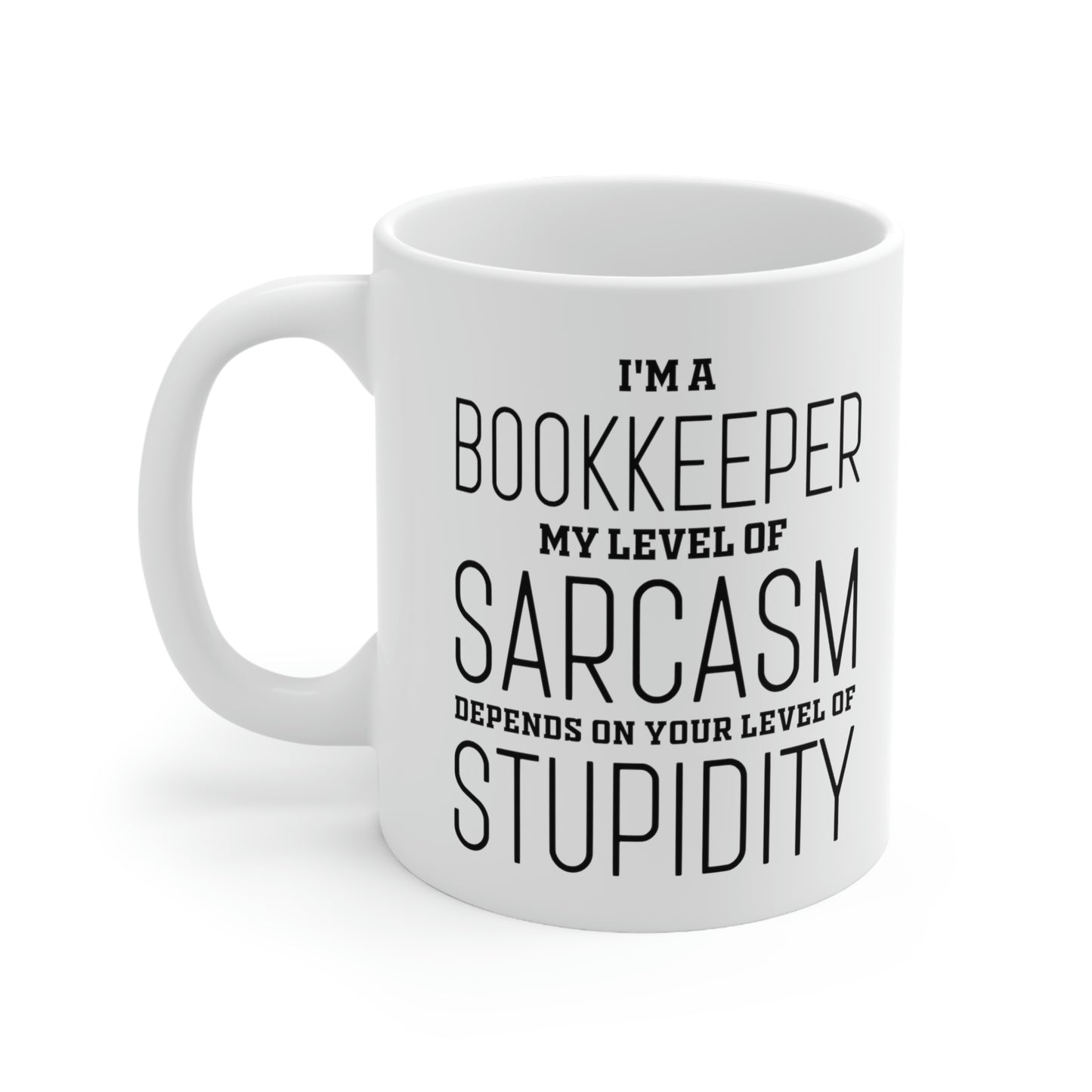 Bookkeeper Coffee Mug - My Level Of Sarcasm - Unique Funny Inspirational Gift for Men and Women