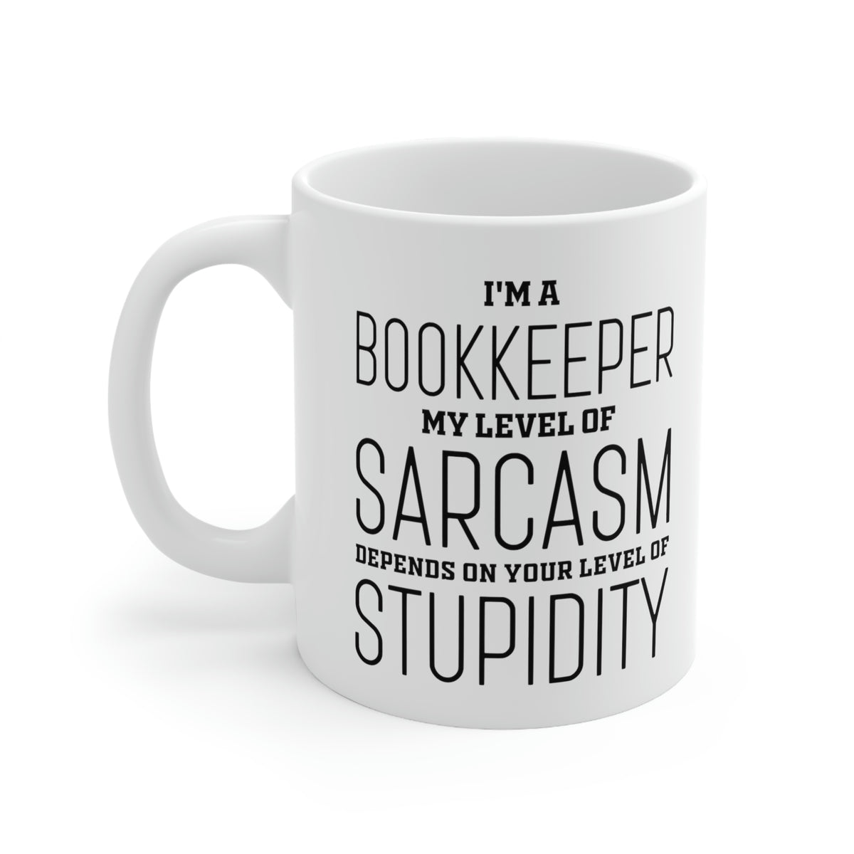 Bookkeeper Coffee Mug - My Level Of Sarcasm - Unique Funny Inspirational Gift for Men and Women