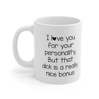 Load image into Gallery viewer, Valentine’s Day Coffee Mug - I love you for your personality, But that d*k is a really nice bonus - Funny Love Mug For Boyfriend From Girlfriend
