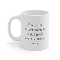 Load image into Gallery viewer, Valentine’s Day Coffee Mug - You are the luckiest guy in the world I would love to be married to me - Funny Gifts For Husband From Wife
