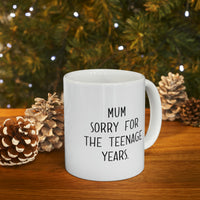 Load image into Gallery viewer, Funny Mother’s Day Gifts Coffee Mug For Mom - Mum sorry for the teenage years - Best Birthday Gift From Daughter, Son
