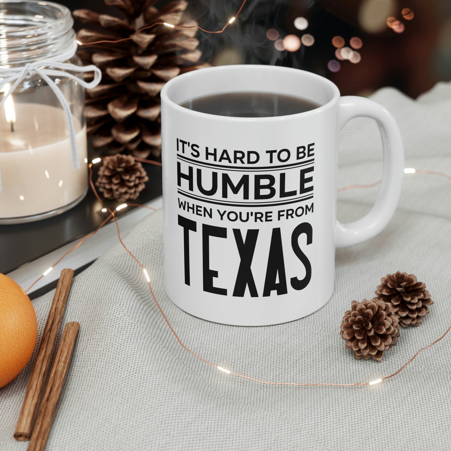 Texas State 11oz Coffee Mug - It's hard to be humble when you're from - Unique Funny Gift For Men and Women