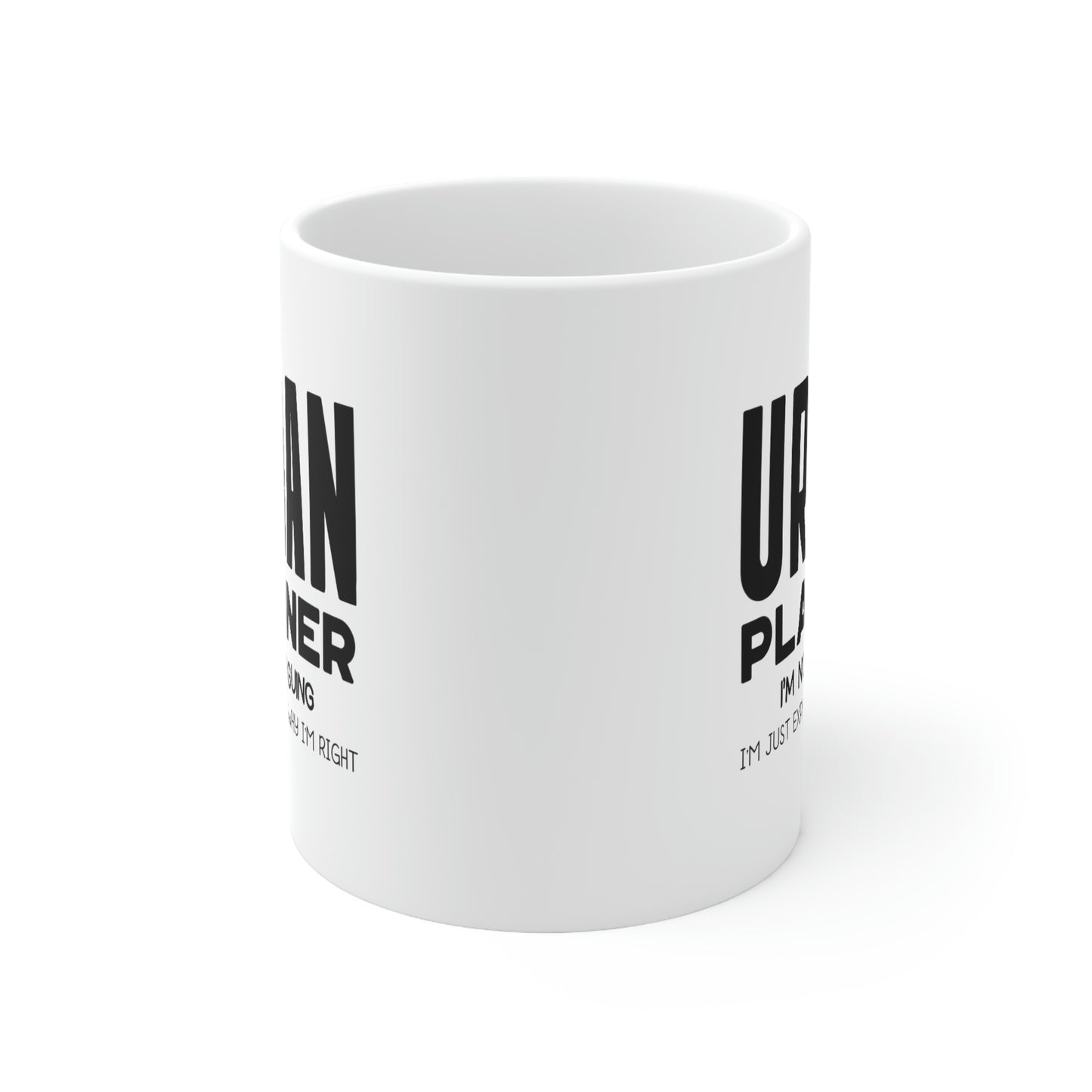 Funny Urban planner 11oz Coffee Mug - I'm not arguing - Unique Inspirational Sarcasm Gift