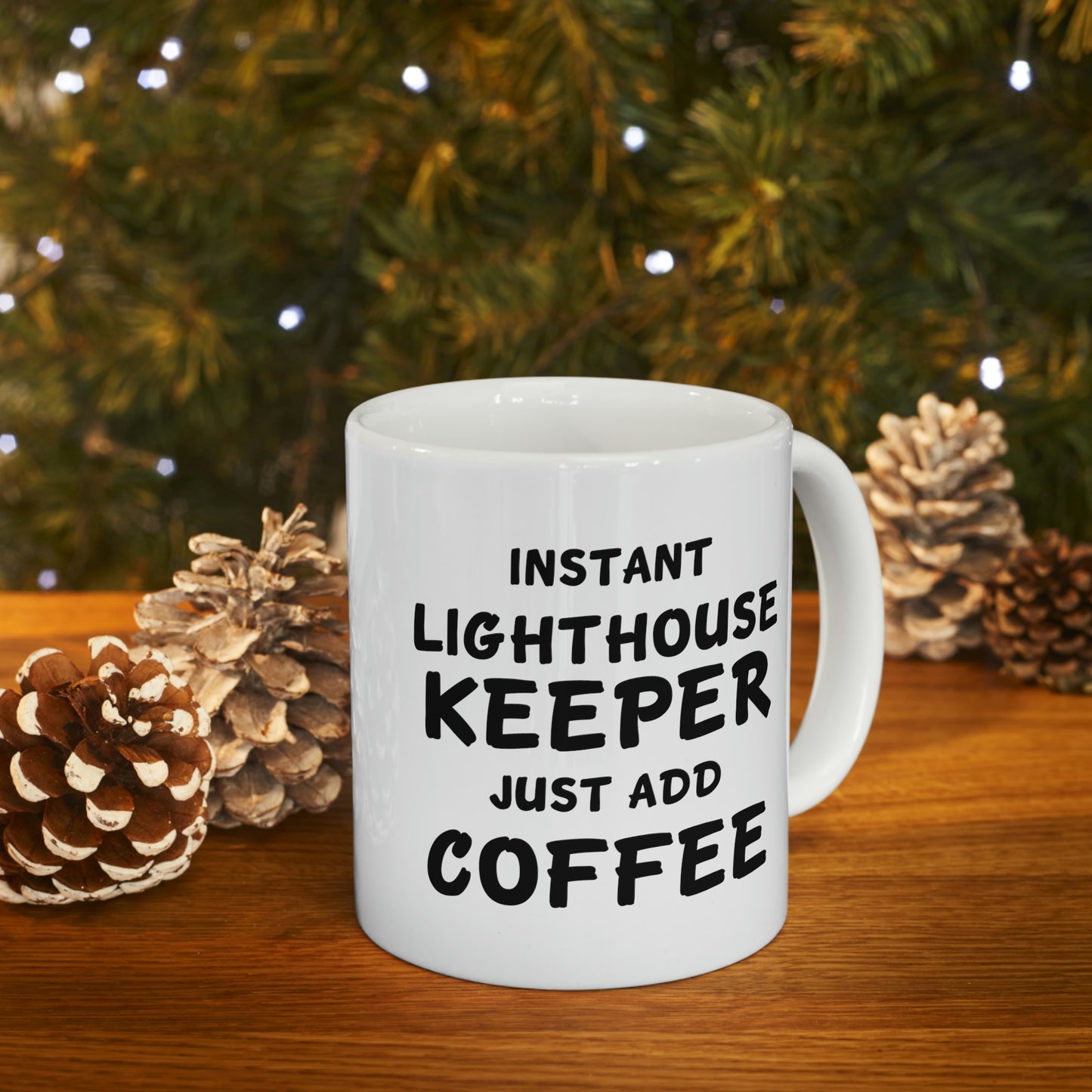 Lighthouse keeper Coffee Mug - Just Add Coffee - Unique Funny Inspirational Gift for Men and Women