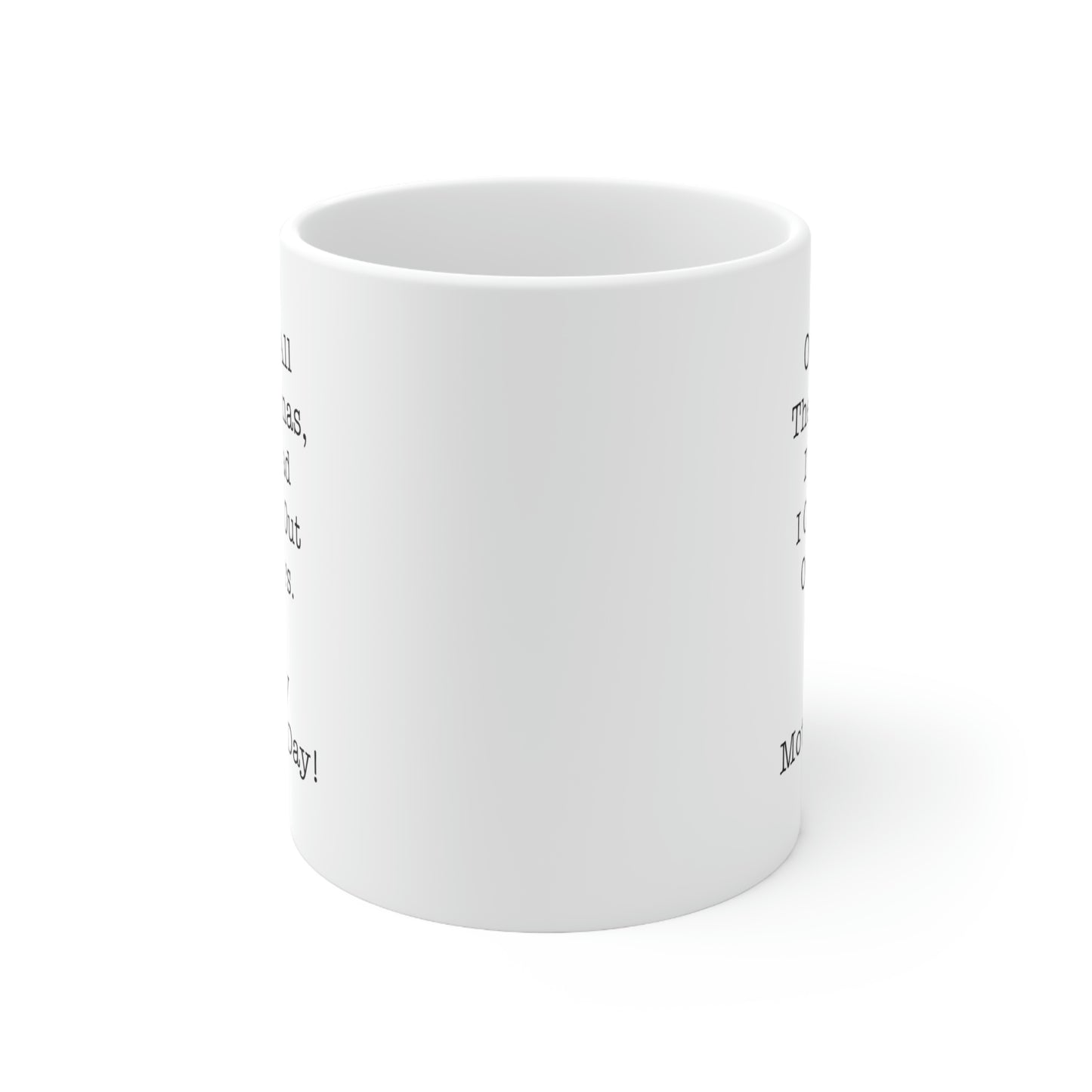 Mom Coffee Mug, Out Of All The Vaginas, I'm Glad I Came Out Of Yours. Happy Mother's Day!, Funny Mothers Day For Mommy From Son Daughter