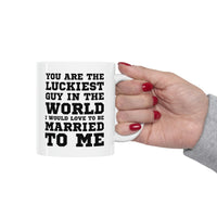 Load image into Gallery viewer, Funny Valentine’s Day Coffee Mug - You are the luckiest guy in the world I would love to be married to me - Gift For Husband From Wife
