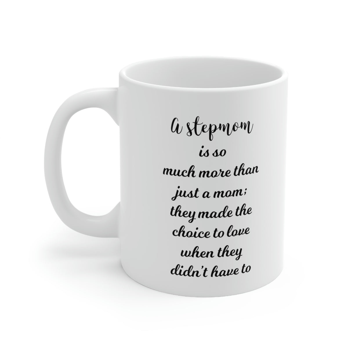 Step Mom Coffee Mug - A Stepmom Is So Much More Than Just A Mom, Gifts for Bonus Mom, Stepmother Tea Cup
