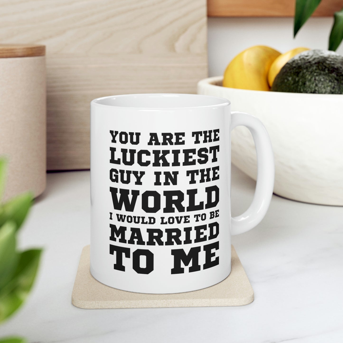 Funny Valentine’s Day Coffee Mug - You are the luckiest guy in the world I would love to be married to me - Gift For Husband From Wife