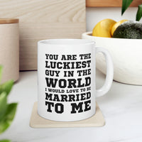 Load image into Gallery viewer, Funny Valentine’s Day Coffee Mug - You are the luckiest guy in the world I would love to be married to me - Gift For Husband From Wife
