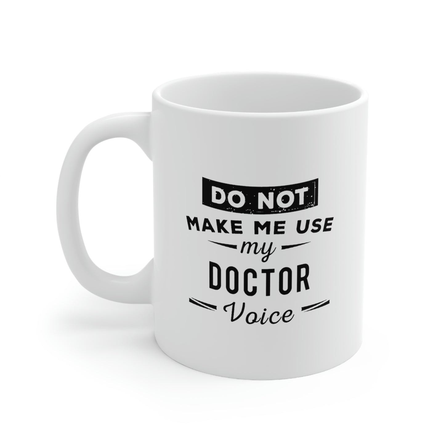 Doctor Coffee Mug - Doctor Voice Cup - Unique Funny Inspirational Gift for Men and Women