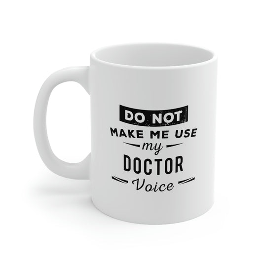 Doctor Coffee Mug - Doctor Voice Cup - Unique Funny Inspirational Gift for Men and Women