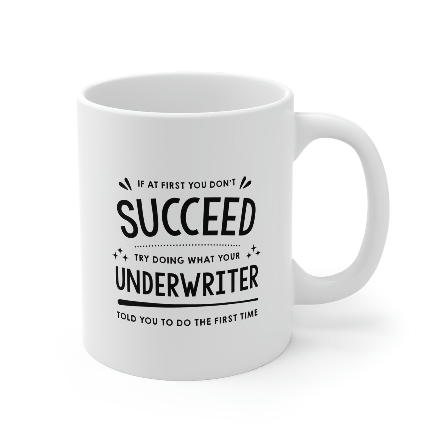 Underwriter Coffee Mug - If At First You Don't Succeed - Funny Sarcasm Christmas Gifts for Men Women Retired Coworkers
