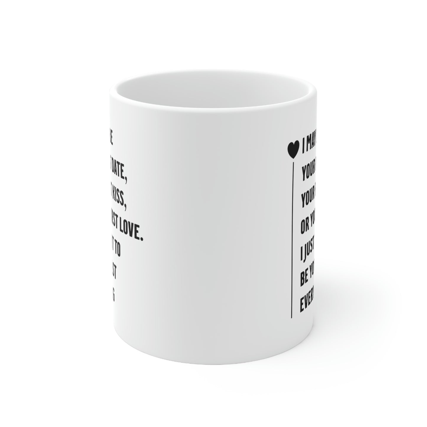 Valentine's Day Love Coffee Mug - I May Not Be Your First Date - Funny Gifts For Men Women