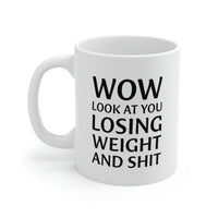 Load image into Gallery viewer, Funny Fitness Trainer Coffee Mug - Wow, Look at you losing weight and shit - Best Gifts for Weight Loss Men Women

