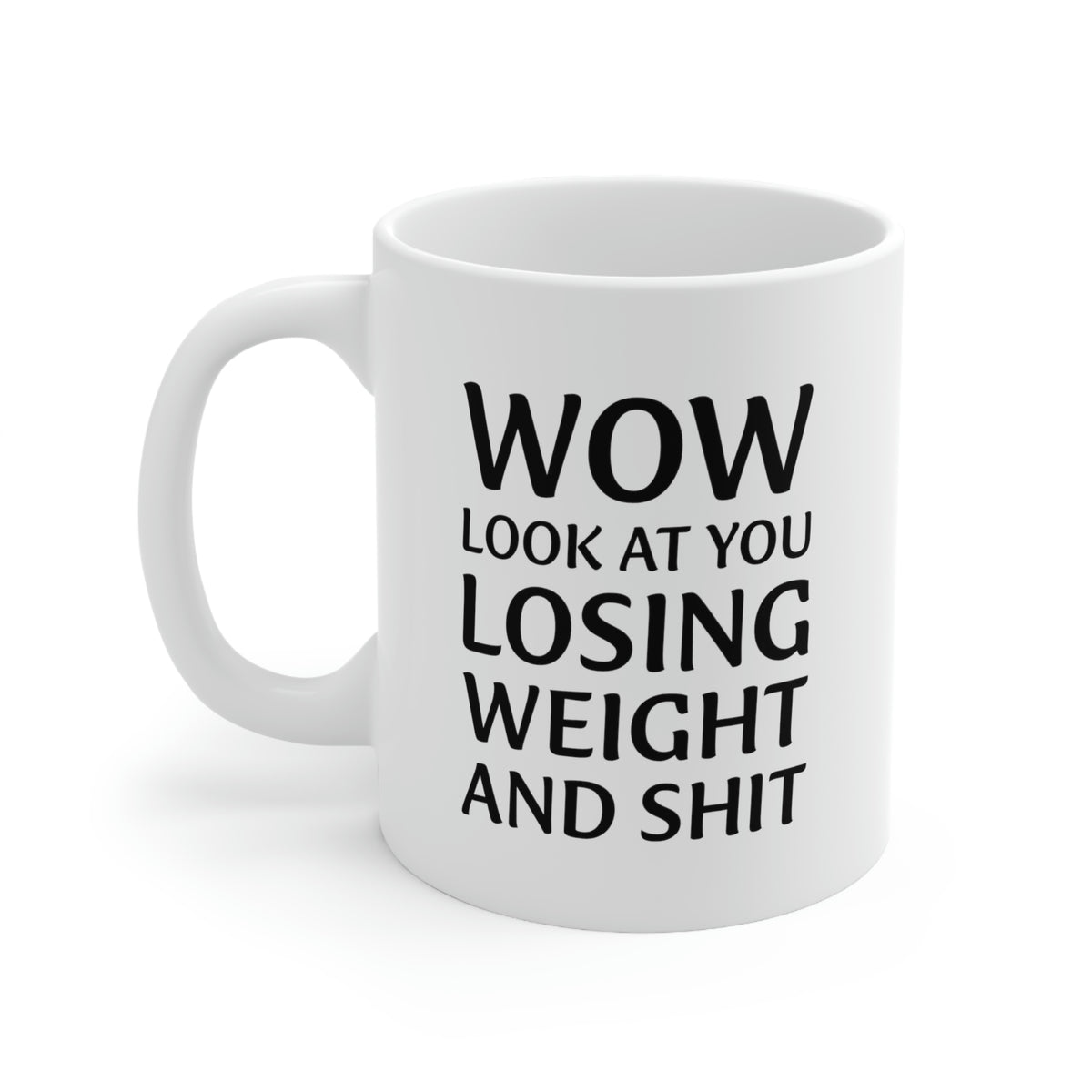 Funny Fitness Trainer Coffee Mug - Wow, Look at you losing weight and shit - Best Gifts for Weight Loss Men Women