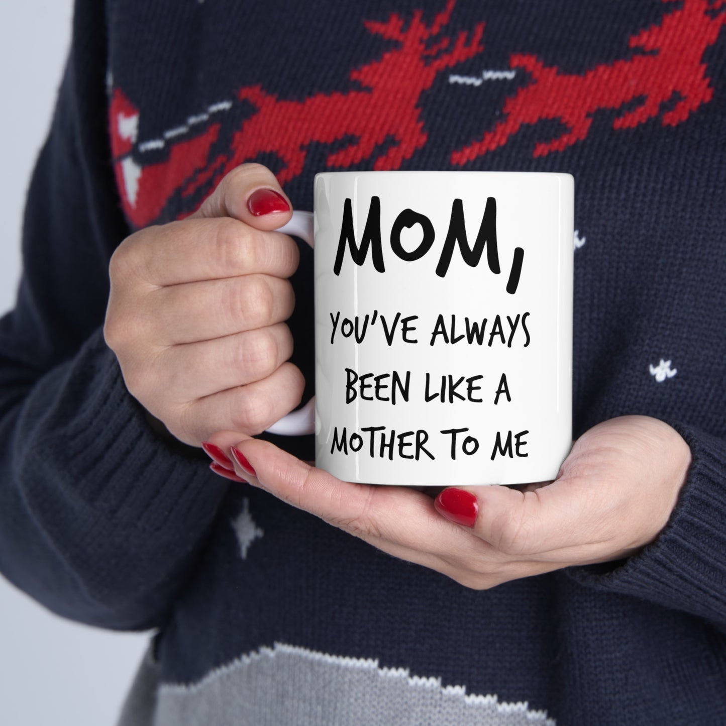 Mom Coffee Mug - Mom, You've Always Been Like A Mother To Me - Mother's Day Coffee Mug, Tea Cup From Son Daughter