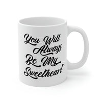 Load image into Gallery viewer, unny Love Coffee Mug - You Will Always Be My Sweetheart - Meaningful Valentine Gifts For Her - CA

