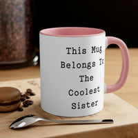 Load image into Gallery viewer, Sarcastic Sister, This Mug Belongs To The Coolest Sister, Birthday Two Tone 11oz Mug For Sister

