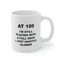 Load image into Gallery viewer, 100th Birthday Coffee Mug - At 100 I&#39;m Still Playing With A Full Deck | Milestone Birthday Gift
