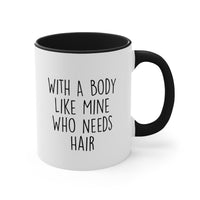 Load image into Gallery viewer, Funny Dad Two Tone Coffee Mug, With A Body Like Mine Who Needs Hair, Father
