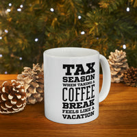Load image into Gallery viewer, Ceramic Mug 11ozFunny Tax Coffee Mug - Tax Season - Gag Gift For Tax Accountant Season Preparer
