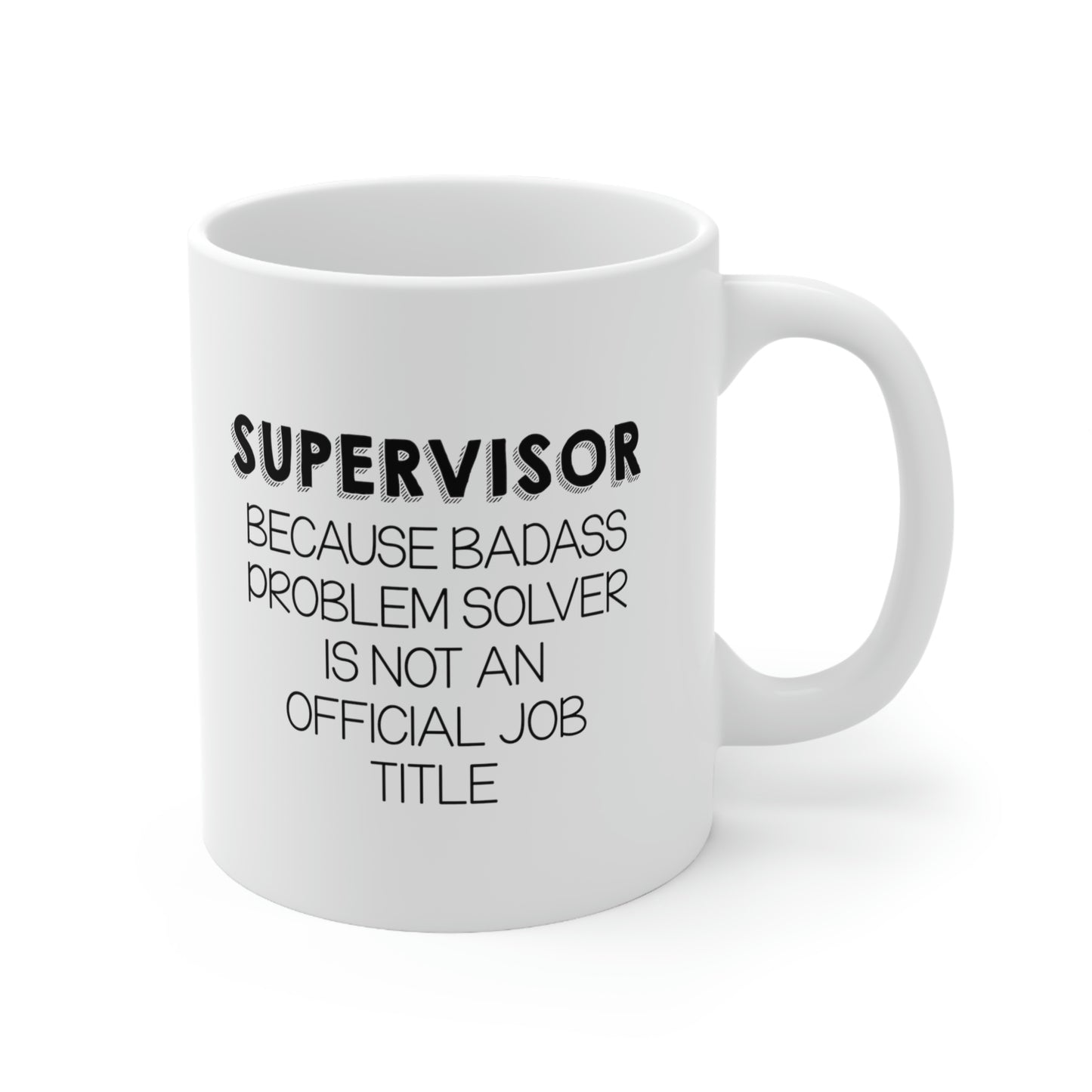 Funny Supervisor 11oz Coffee Mug - Because Badass Problem Solver Is Not An Official Job Title. - Best Sarcasm Christmas Cup For Boss Men Women Coworker