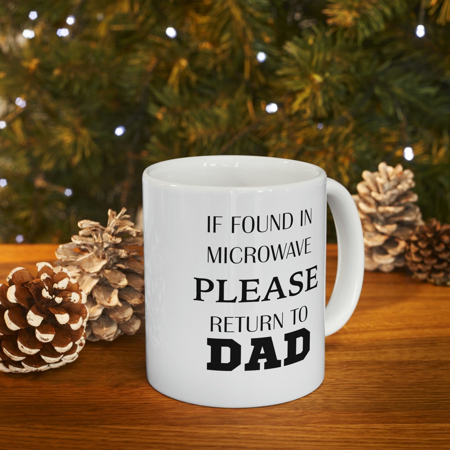 If Found In Microwave Please Return To Dad - Father’s Day Ceramic Coffee Cup