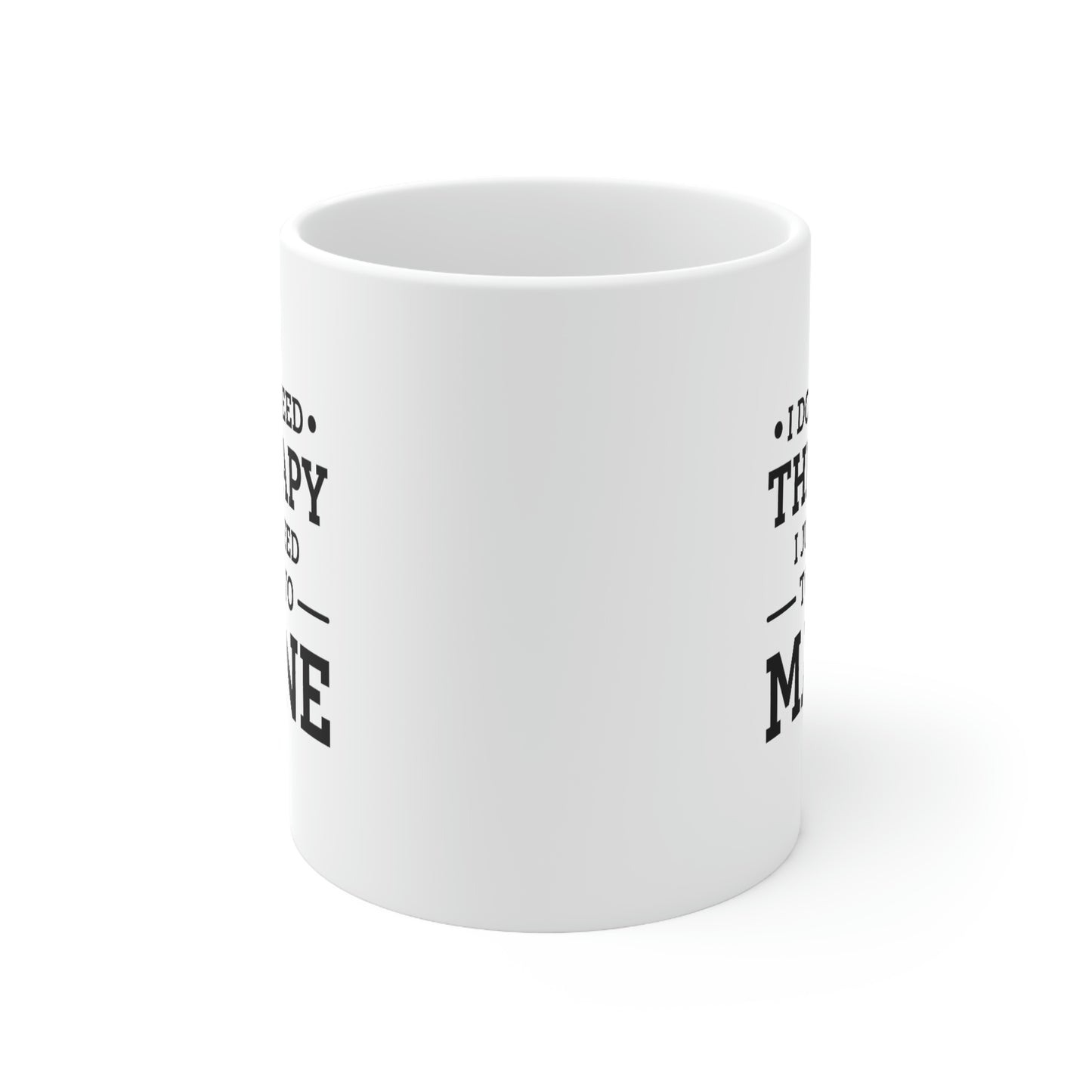 Maine Coffee Mug - I don't need therapy. I just need to go to - State Unique Funny Gifts For Men and Women