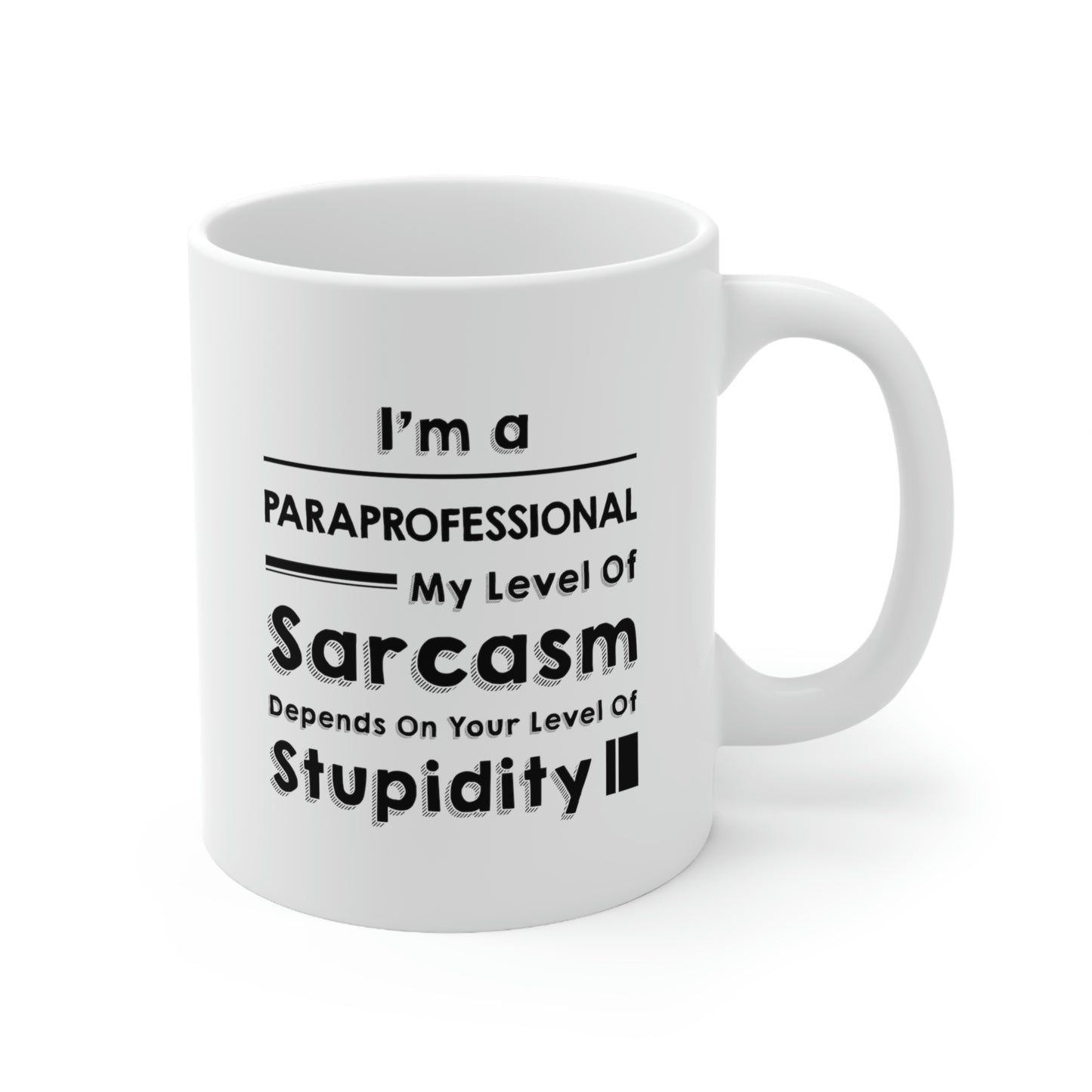 Funny Paraprofessional Coffee Mug - My Level Of Sarcasm Cup - Unique Birthday Gifts for Mom and Dad