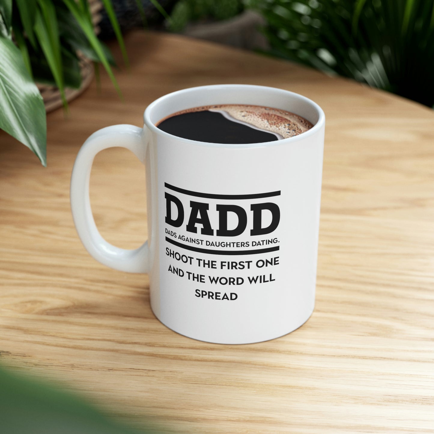 Best Dad Gifts From Daughter - Dadd. Dads Against Daughters Dating. Shoot The First One And The Word Will Spread - Perfect Mugs For Men & Women