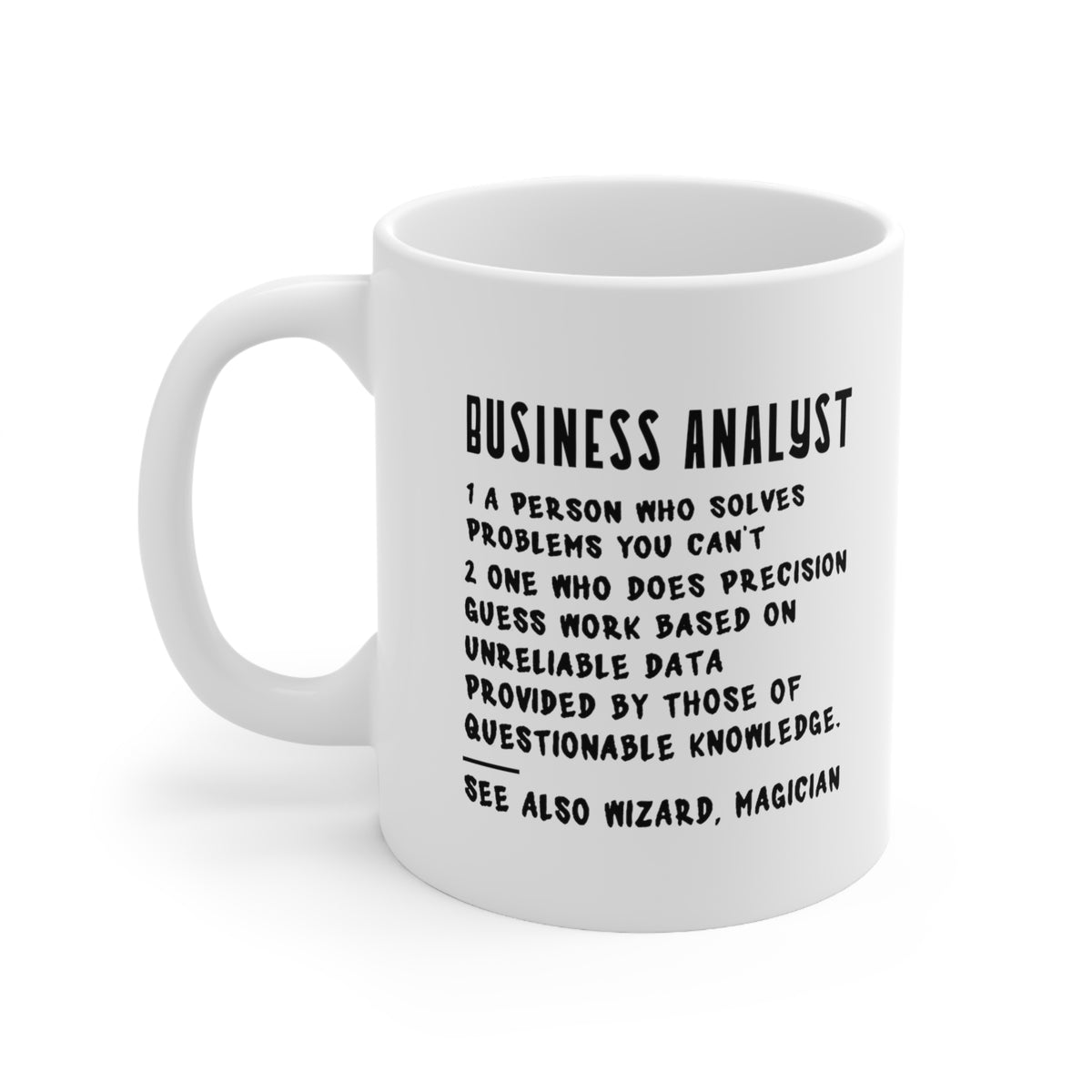 Business Analyst. 1 A Person Who Solves Problems You Can’t Perfect Tea Cup & Coffee Mug For Business Analyst