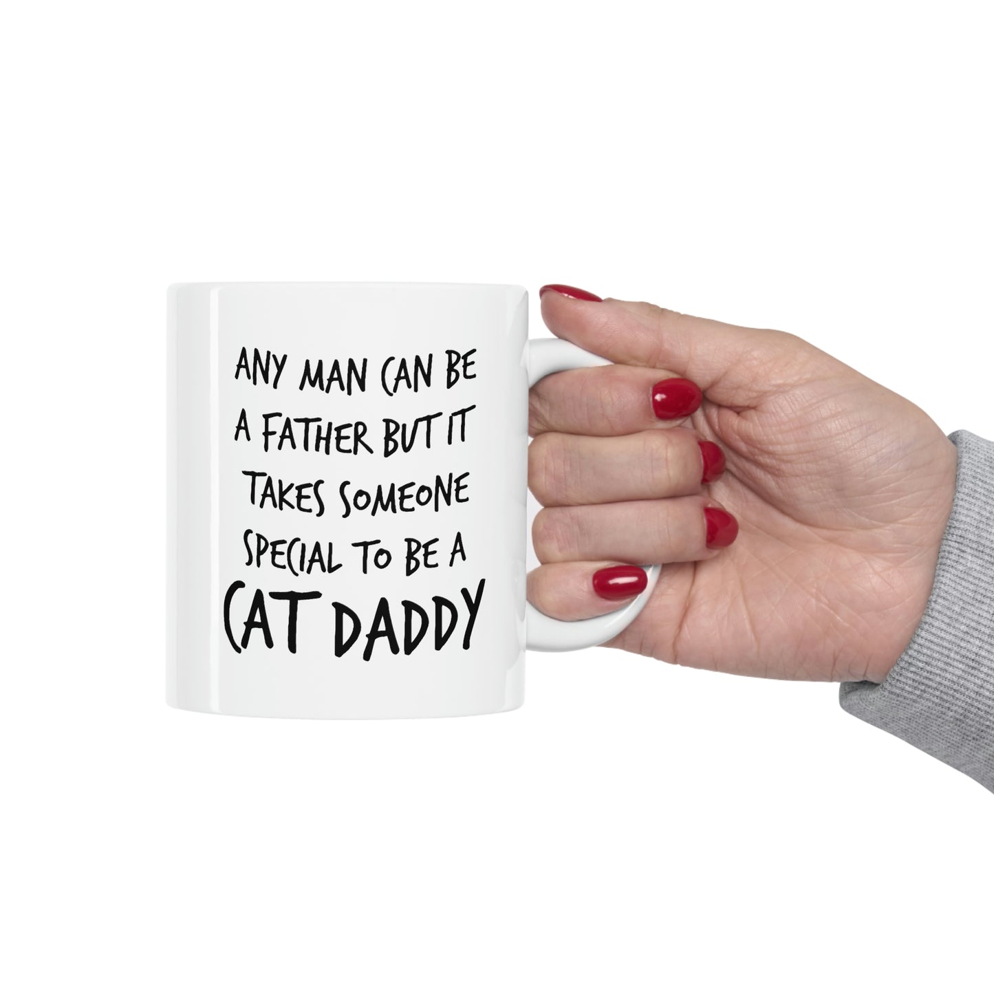 Cat Dad Coffee Mug - Any Man Can Be A Father But It Takes Someone Special To Be A Cat Daddy – Great And Gift For Cat Dad