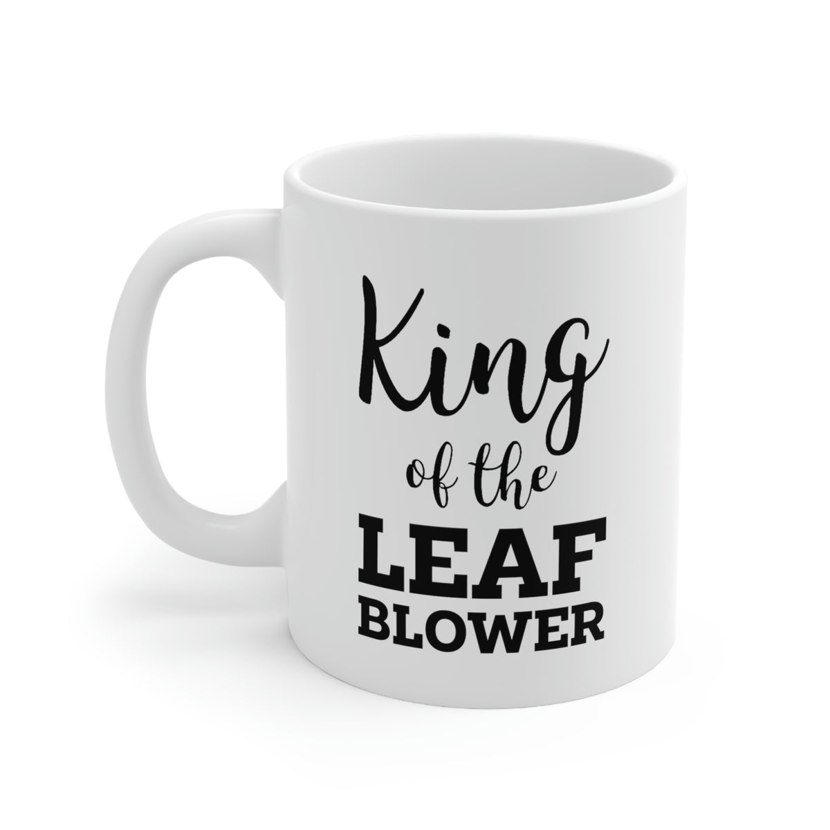 King Of The Leaf Blower - Gardening White Coffee Mug, Tea Cup