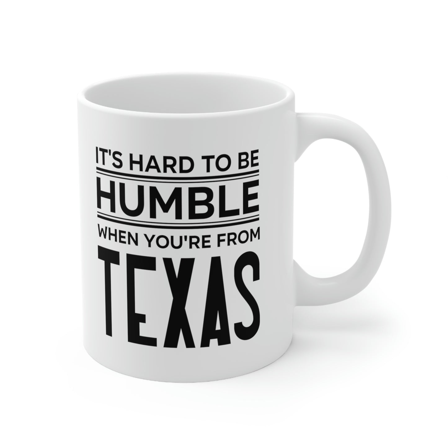 Texas State 11oz Coffee Mug - It's hard to be humble when you're from - Unique Funny Gift For Men and Women