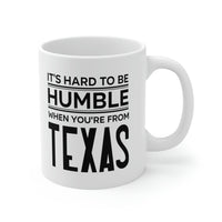 Load image into Gallery viewer, Texas State 11oz Coffee Mug - It&#39;s hard to be humble when you&#39;re from - Unique Funny Gift For Men and Women
