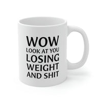 Load image into Gallery viewer, Funny Fitness Trainer Coffee Mug - Wow, Look at you losing weight and shit - Best Gifts for Weight Loss Men Women
