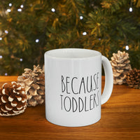 Load image into Gallery viewer, Mom Coffee Mug, Because Toddlers, Funny Mothers Day For Mommy From Son Daughter
