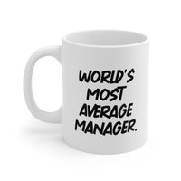 Load image into Gallery viewer, Gag Manager 11oz 15oz Mug, World&#39;s Most Average Manager, Gifts For Men Women, Present From Boss, Cup For Manager, Holiday mug, Mug gift, Holiday gift mug, Gift mug
