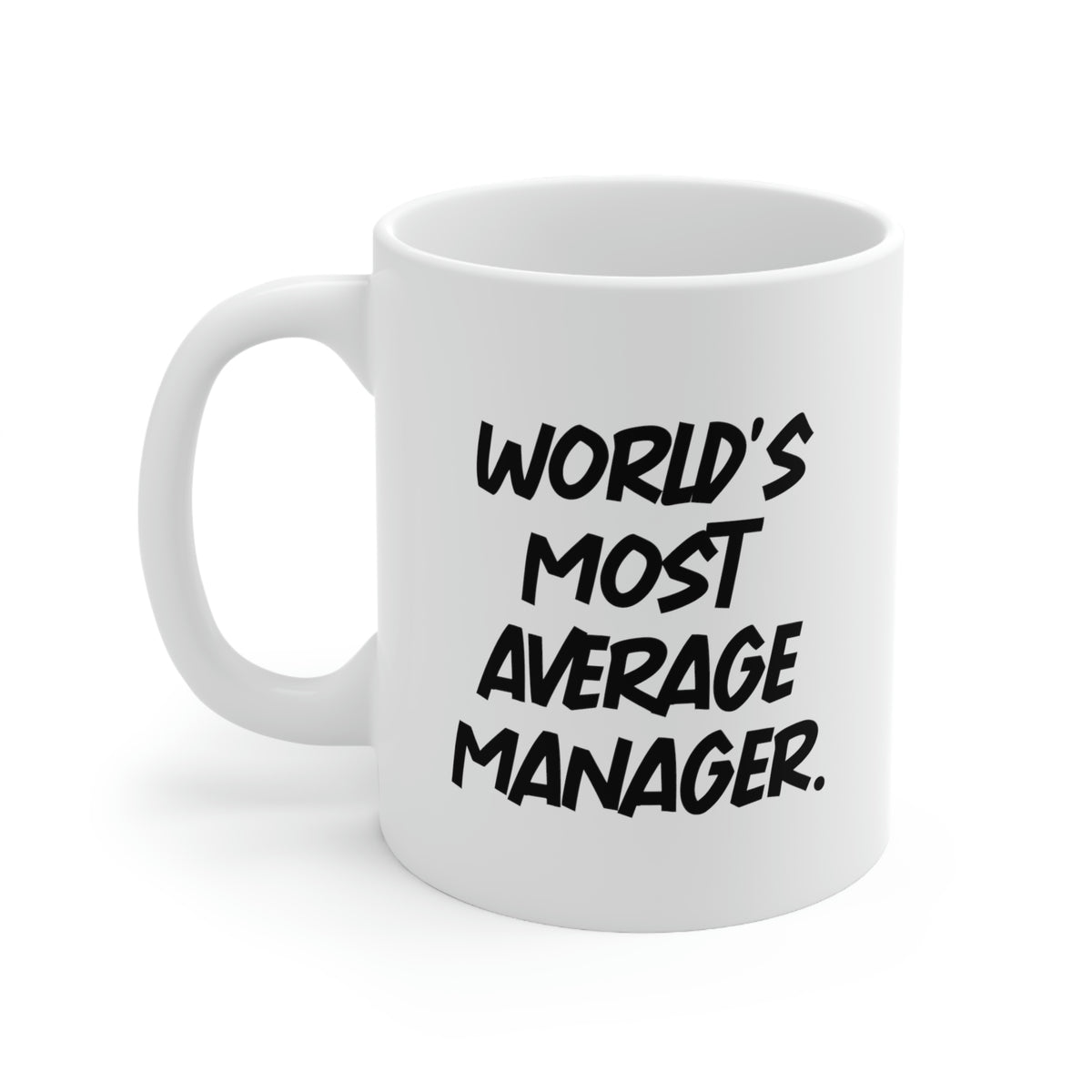 Gag Manager 11oz 15oz Mug, World's Most Average Manager, Gifts For Men Women, Present From Boss, Cup For Manager, Holiday mug, Mug gift, Holiday gift mug, Gift mug