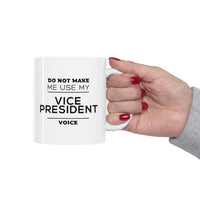 Load image into Gallery viewer, Vice President Coffee Mug - Do Not Make Me Use My Vice President Voice - Unique Funny Inspirational Christmas for Men and Women Coworker
