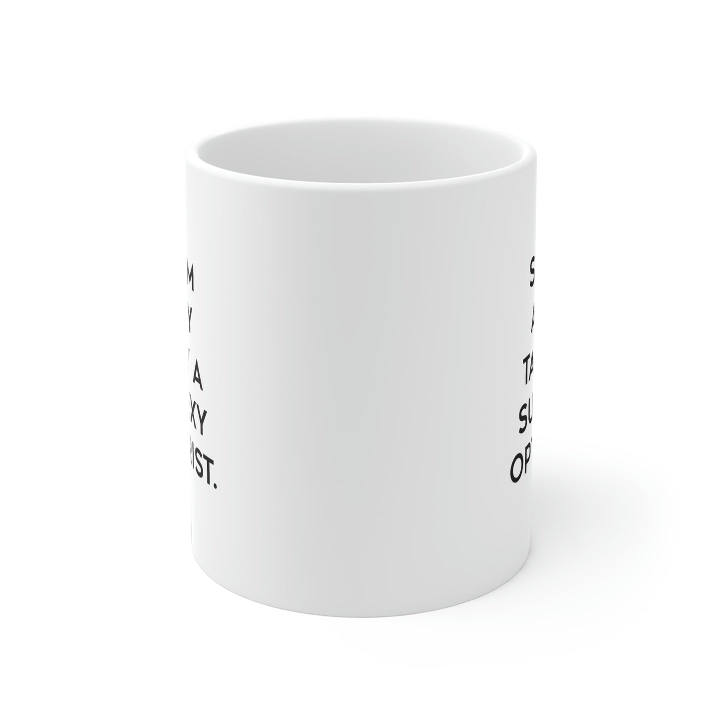 Funny Optometrist 11oz 15oz Mug, Sorry I'm Already Taken by a Super Sexy Optometrist, Epic for Colleagues, Holiday