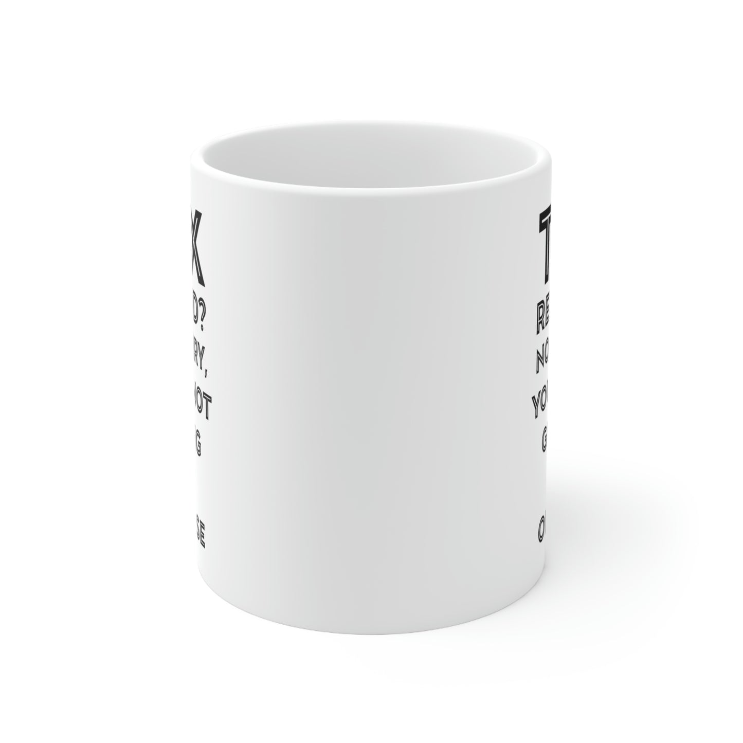 Tax Coffee Mug - Tax Refund - Gag Gift For Tax Accountant Preparer