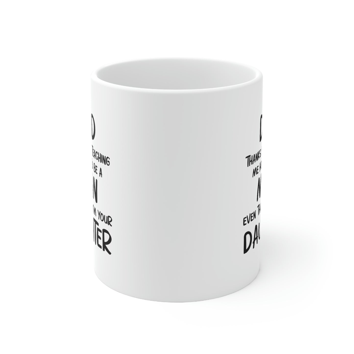Fathers Day Coffee Mug, Dad, Thanks For Teaching Me How To Be A Man Even Though I'm Your Daughter, Unique Gifts For Dad From Daughter Son