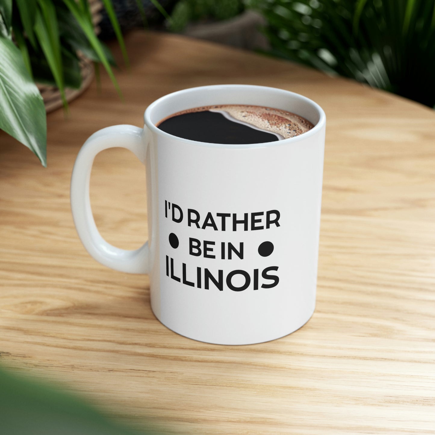 Illinois State 11oz Coffee Mug - I'd rather be in - Unique Funny Gift For Men and Women