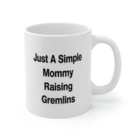 Load image into Gallery viewer, Just A Simple Mommy Raising Gremlins 11oz 15oz Mug, Mommy Present From Daughter, Fun Cup For Mom
