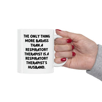 Load image into Gallery viewer, Unique Idea Husband 11oz 15oz Mug, The Only Thing More Badass Than a Respiratory Therapist Is a, Present For Husband, Joke Gifts From Wife
