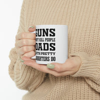 Load image into Gallery viewer, Funny Fathers Day Coffee Mug - Guns don&#39;t kill people Dads with pretty daughters do - Novelty Sarcasm Gift for Dad
